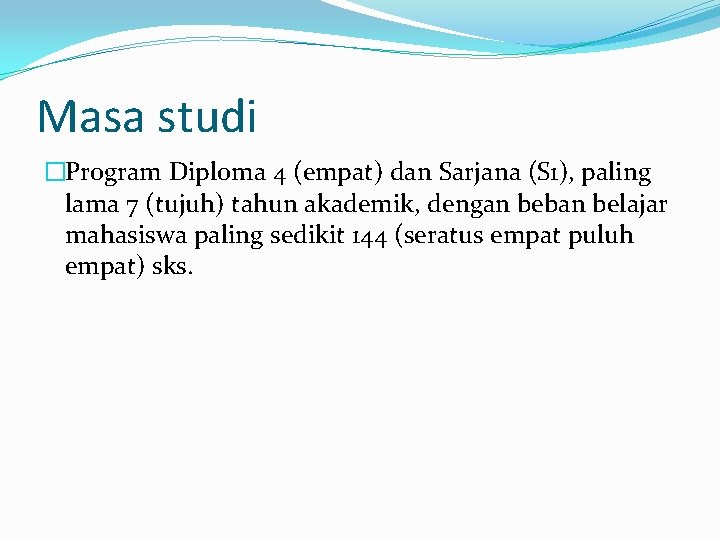 Masa studi �Program Diploma 4 (empat) dan Sarjana (S 1), paling lama 7 (tujuh)