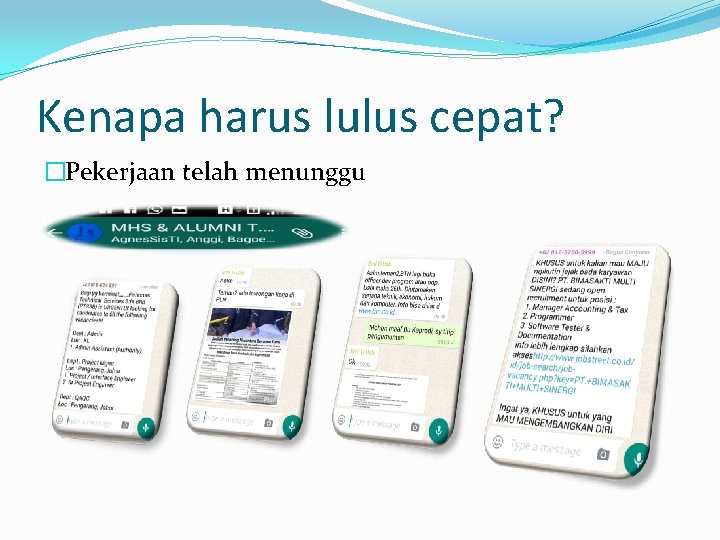 Kenapa harus lulus cepat? �Pekerjaan telah menunggu 