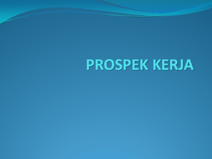 PROSPEK KERJA 