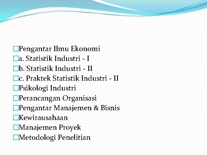 �Pengantar Ilmu Ekonomi �a. Statistik Industri - I �b. Statistik Industri - II �c.