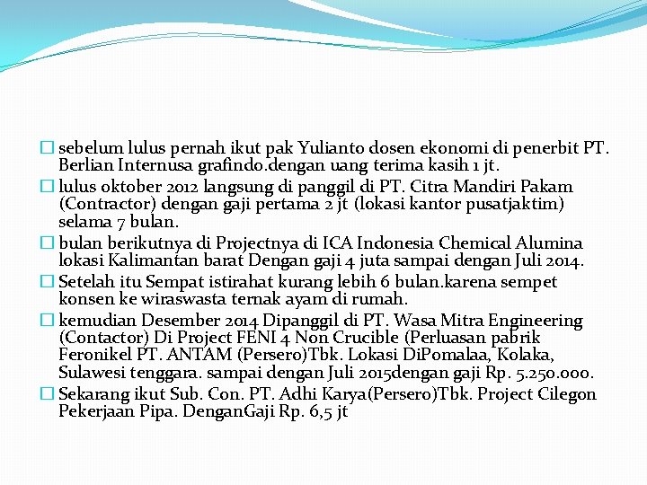 � sebelum lulus pernah ikut pak Yulianto dosen ekonomi di penerbit PT. Berlian Internusa