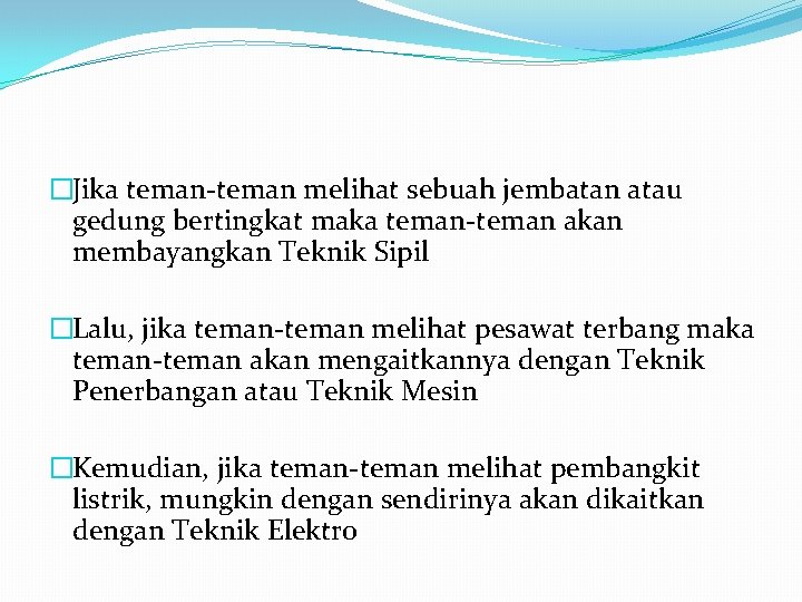 �Jika teman-teman melihat sebuah jembatan atau gedung bertingkat maka teman-teman akan membayangkan Teknik Sipil