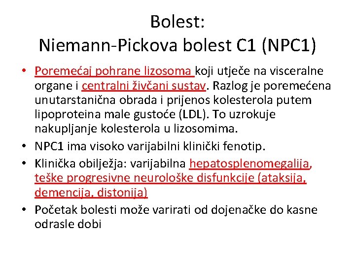 Bolest: Niemann-Pickova bolest C 1 (NPC 1) • Poremećaj pohrane lizosoma koji utječe na