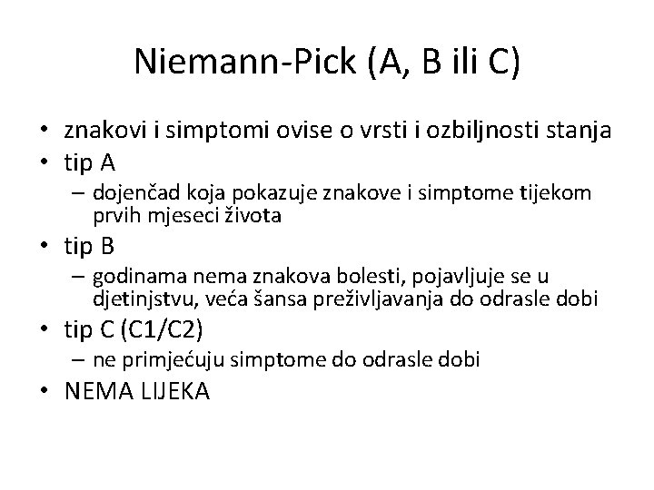 Niemann-Pick (A, B ili C) • znakovi i simptomi ovise o vrsti i ozbiljnosti