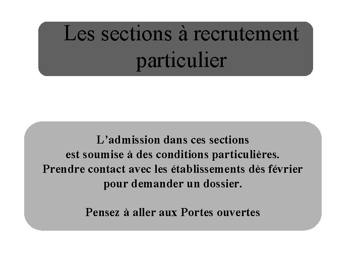 Les sections à recrutement particulier L’admission dans ces sections est soumise à des conditions