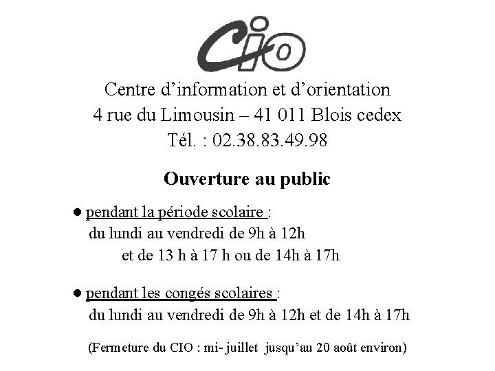 Centre d’information et d’orientation 4 rue du Limousin – 41 011 Blois cedex Tél.