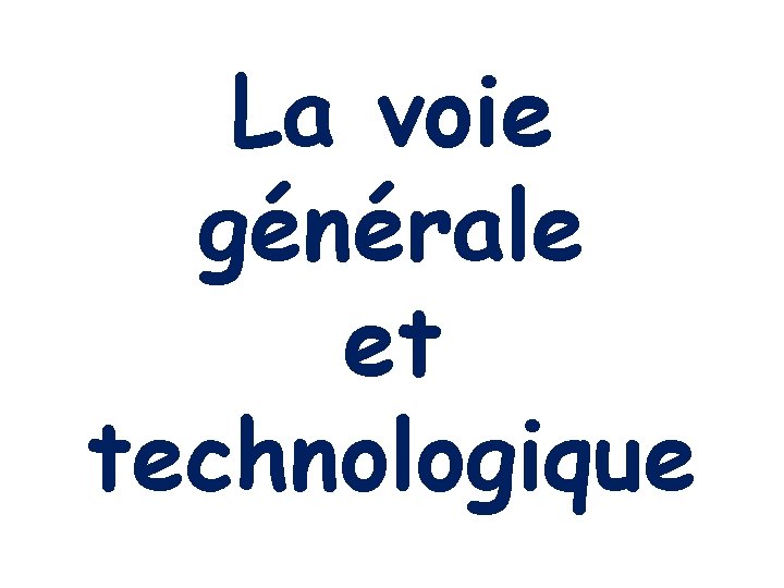 La voie générale et technologique 