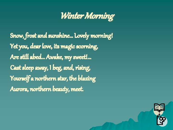 Winter Morning Snow, frost and sunshine… Lovely morning! Yet you, dear love, its magic