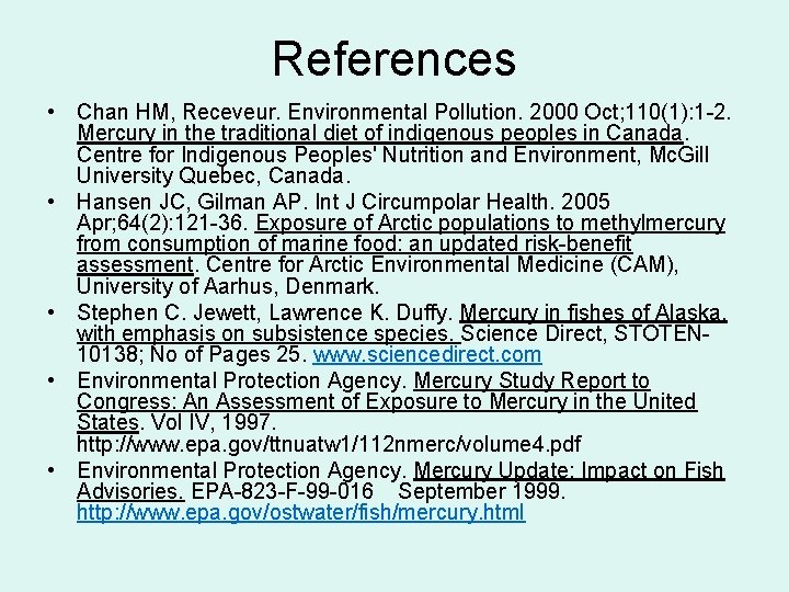 References • Chan HM, Receveur. Environmental Pollution. 2000 Oct; 110(1): 1 -2. Mercury in