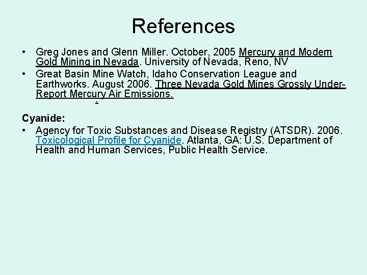 References • Greg Jones and Glenn Miller. October, 2005 Mercury and Modern Gold Mining