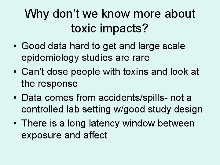 Why don’t we know more about toxic impacts? • Good data hard to get