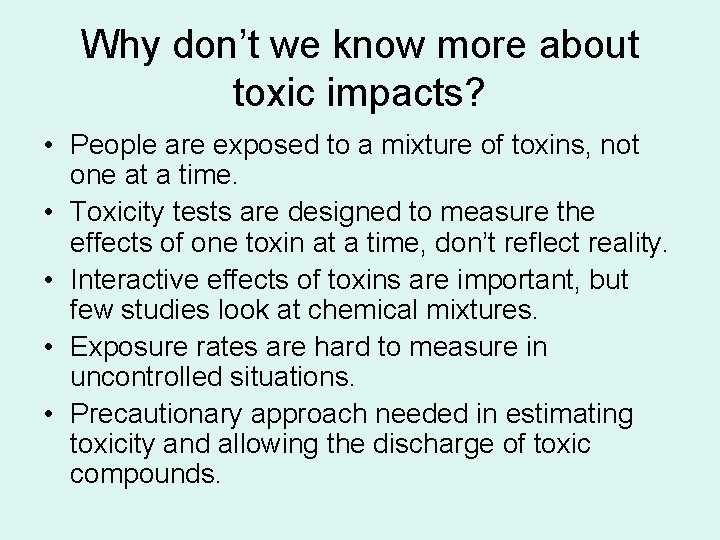 Why don’t we know more about toxic impacts? • People are exposed to a