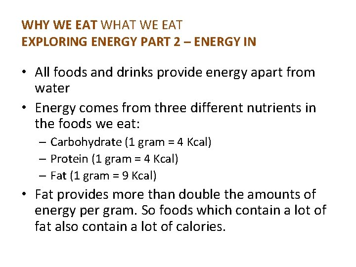 WHY WE EAT WHAT WE EAT EXPLORING ENERGY PART 2 – ENERGY IN •