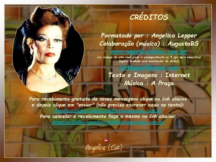CRÉDITOS Formatado por : Angelica Lepper Colaboração (música) : Augusta. BS www. angelicaslides. com.