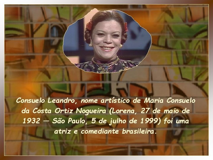 Consuelo Leandro, nome artístico de Maria Consuelo da Costa Ortiz Nogueira (Lorena, 27 de