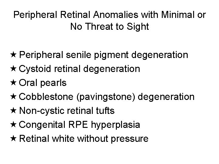 Peripheral Retinal Anomalies with Minimal or No Threat to Sight Peripheral senile pigment degeneration