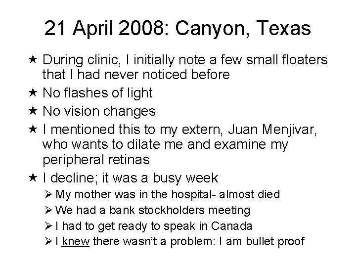 21 April 2008: Canyon, Texas During clinic, I initially note a few small floaters