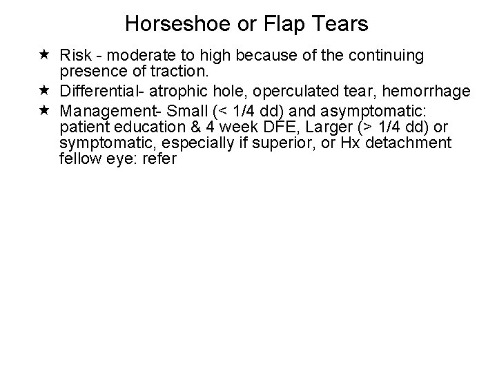 Horseshoe or Flap Tears Risk - moderate to high because of the continuing presence