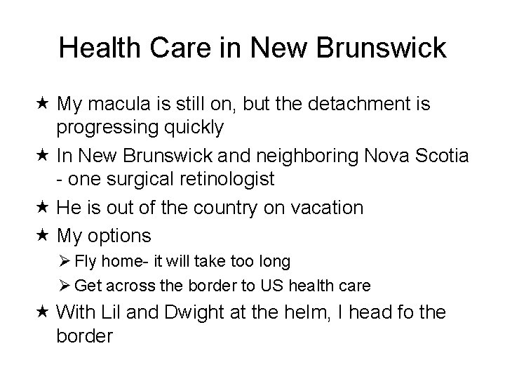 Health Care in New Brunswick My macula is still on, but the detachment is