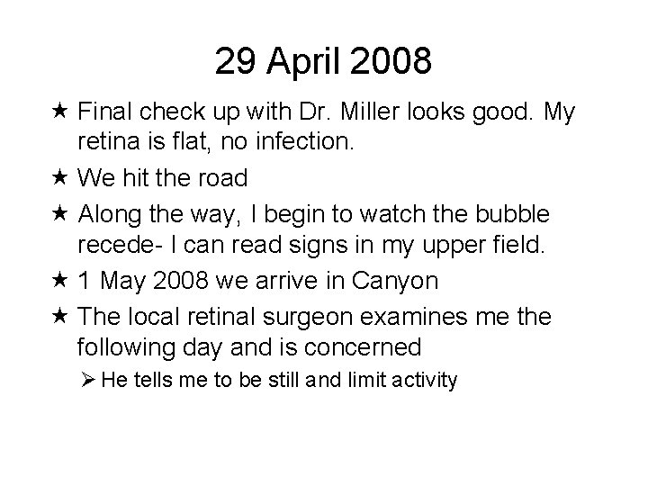 29 April 2008 Final check up with Dr. Miller looks good. My retina is