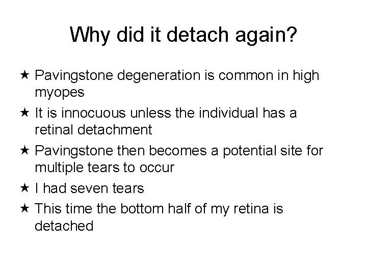 Why did it detach again? Pavingstone degeneration is common in high myopes It is