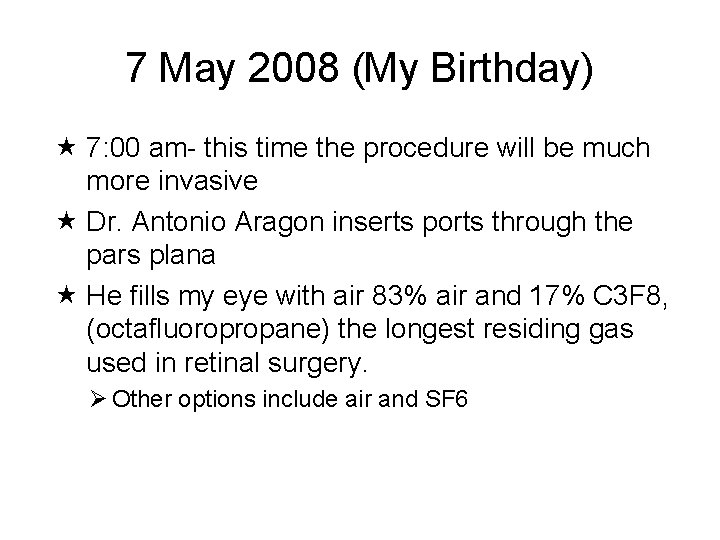 7 May 2008 (My Birthday) 7: 00 am- this time the procedure will be