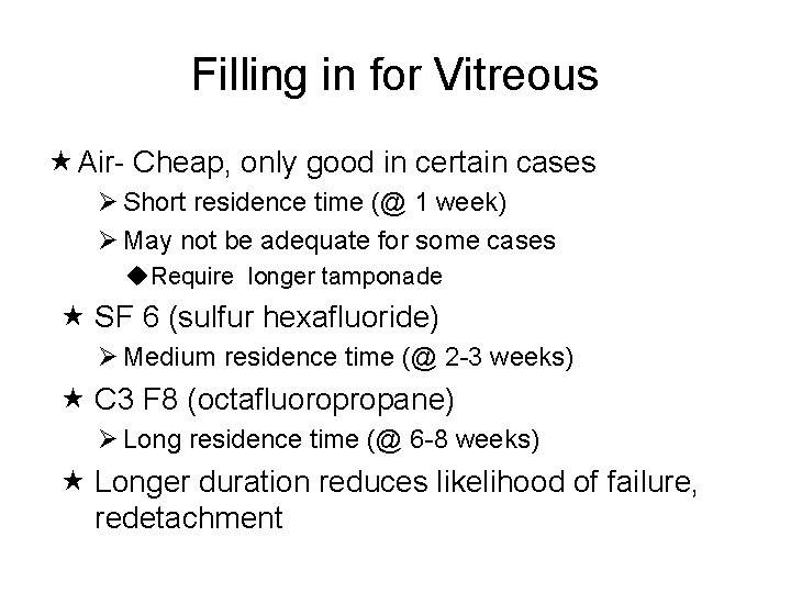 Filling in for Vitreous Air- Cheap, only good in certain cases Ø Short residence