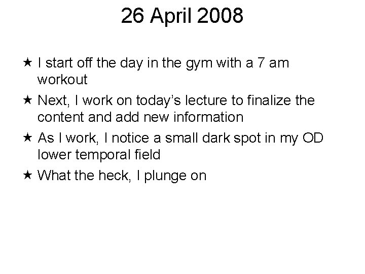 26 April 2008 I start off the day in the gym with a 7