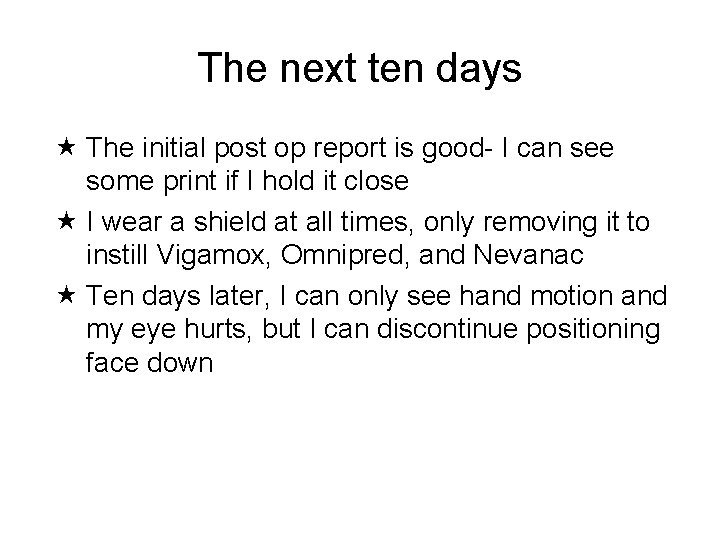 The next ten days The initial post op report is good- I can see