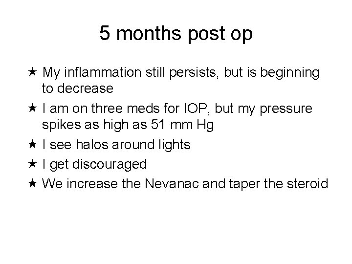 5 months post op My inflammation still persists, but is beginning to decrease I