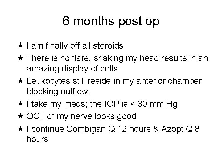 6 months post op I am finally off all steroids There is no flare,