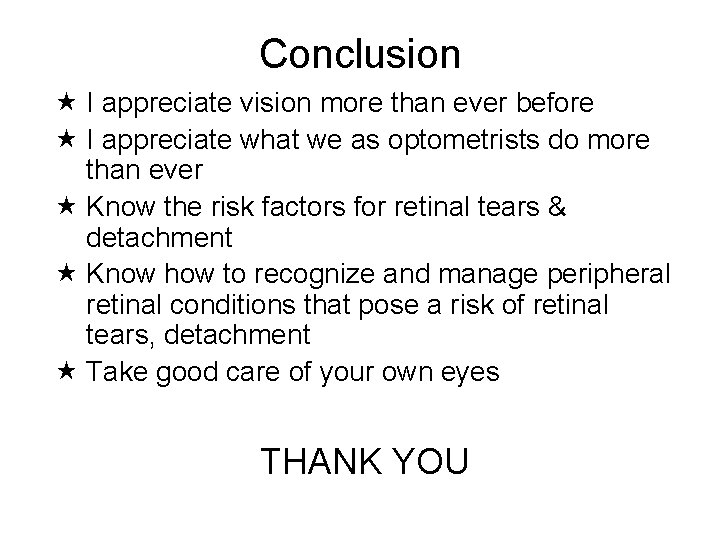 Conclusion I appreciate vision more than ever before I appreciate what we as optometrists