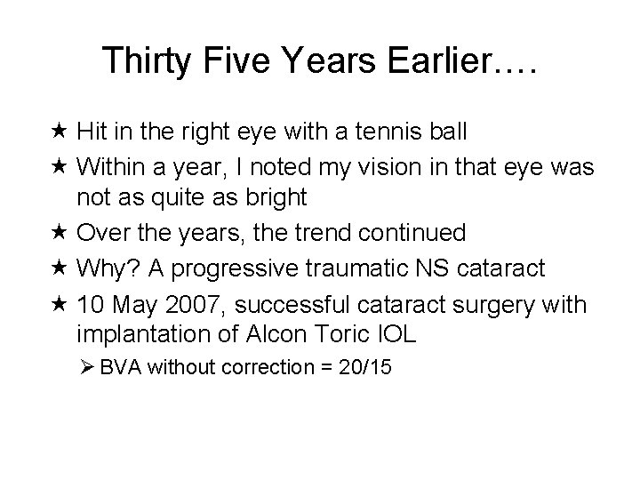 Thirty Five Years Earlier…. Hit in the right eye with a tennis ball Within