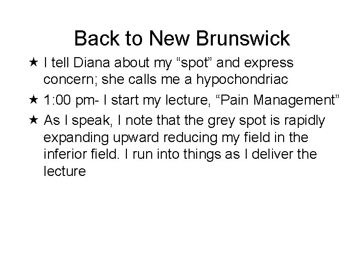 Back to New Brunswick I tell Diana about my “spot” and express concern; she