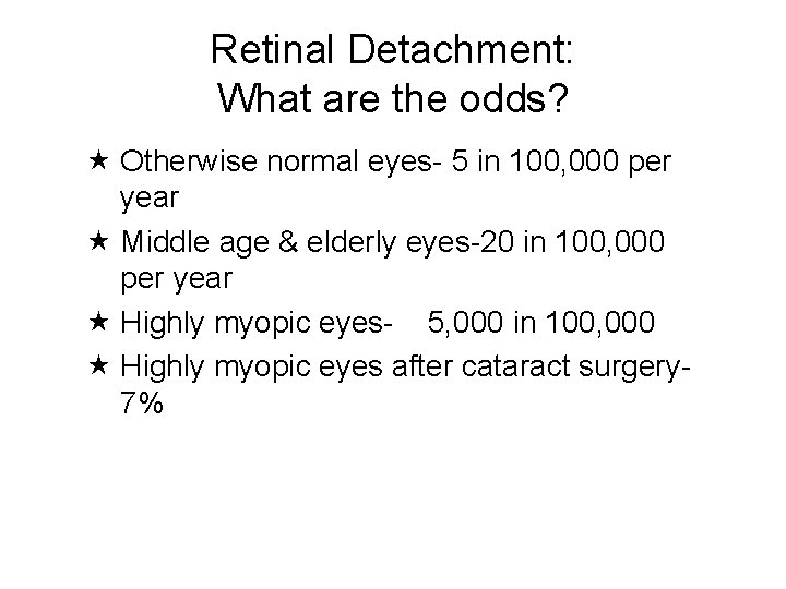 Retinal Detachment: What are the odds? Otherwise normal eyes- 5 in 100, 000 per