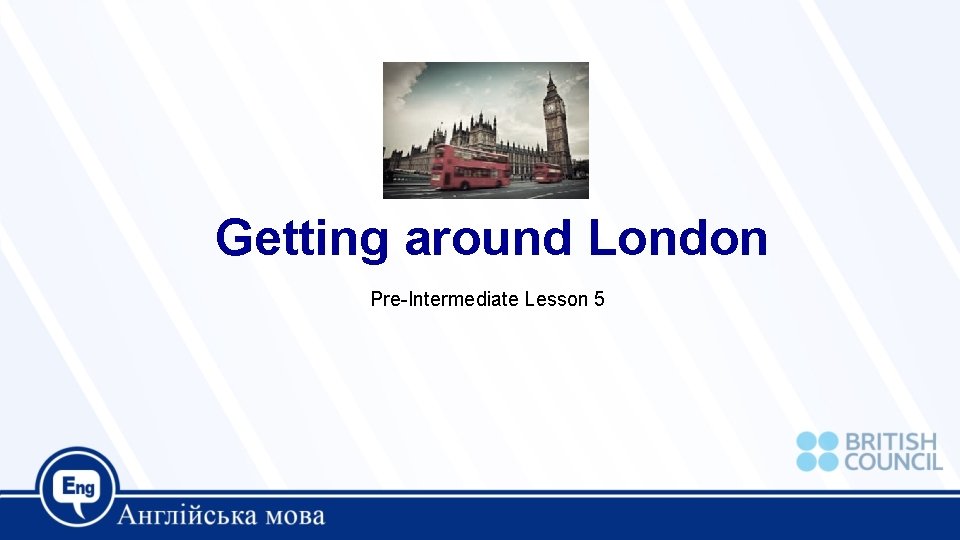 Getting around London Pre-Intermediate Lesson 5 