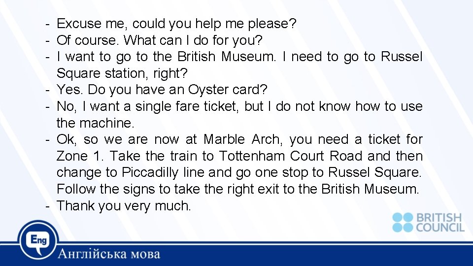 - Excuse me, could you help me please? - Of course. What can I