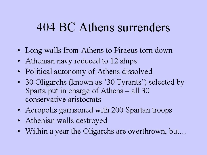 404 BC Athens surrenders • • Long walls from Athens to Piraeus torn down