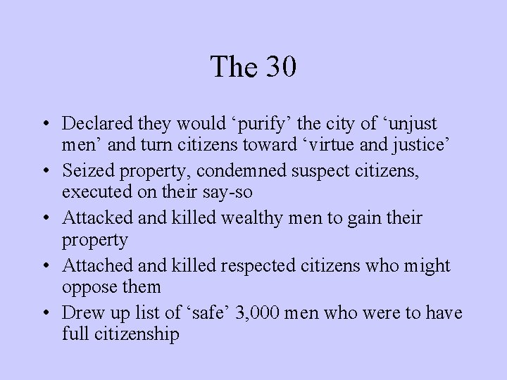 The 30 • Declared they would ‘purify’ the city of ‘unjust men’ and turn