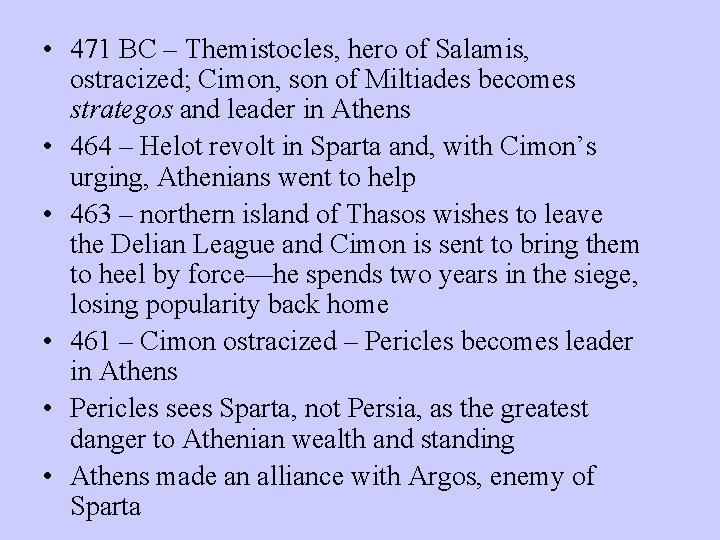  • 471 BC – Themistocles, hero of Salamis, ostracized; Cimon, son of Miltiades