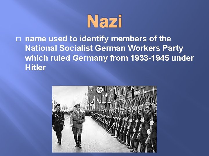 Nazi � name used to identify members of the National Socialist German Workers Party