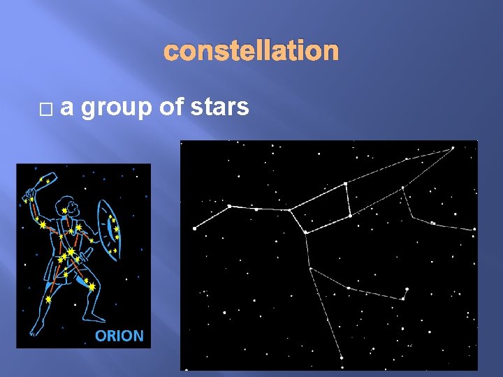 constellation � a group of stars 