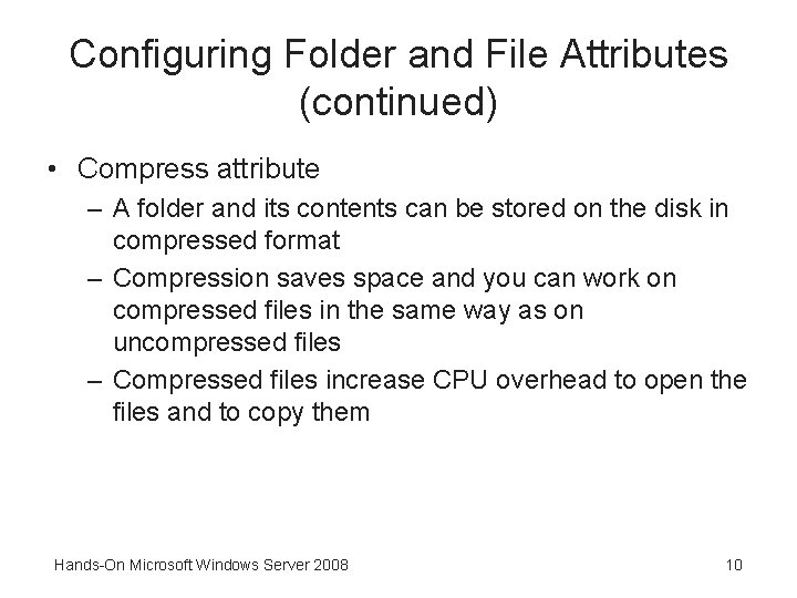 Configuring Folder and File Attributes (continued) • Compress attribute – A folder and its