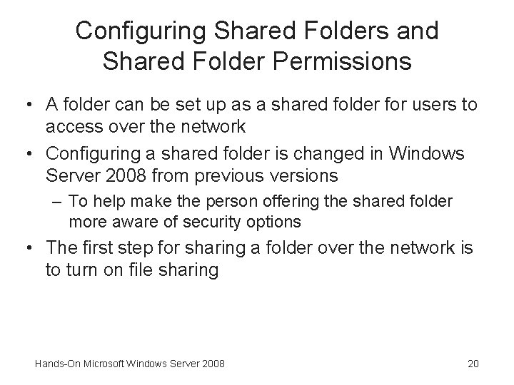 Configuring Shared Folders and Shared Folder Permissions • A folder can be set up