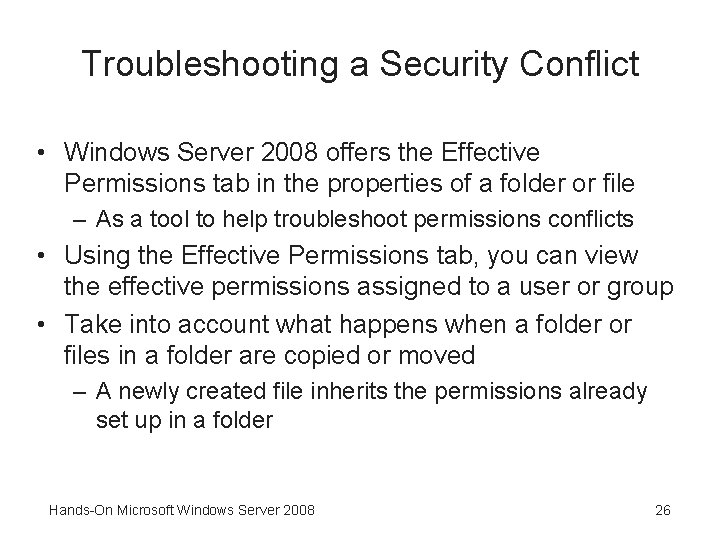 Troubleshooting a Security Conflict • Windows Server 2008 offers the Effective Permissions tab in