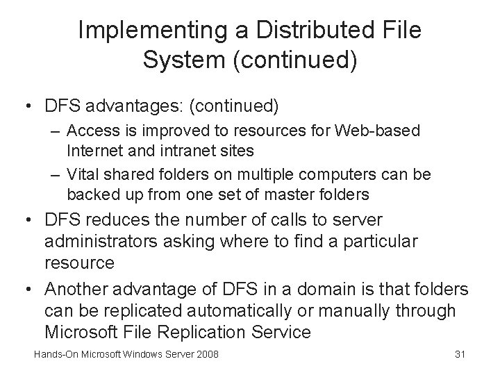 Implementing a Distributed File System (continued) • DFS advantages: (continued) – Access is improved