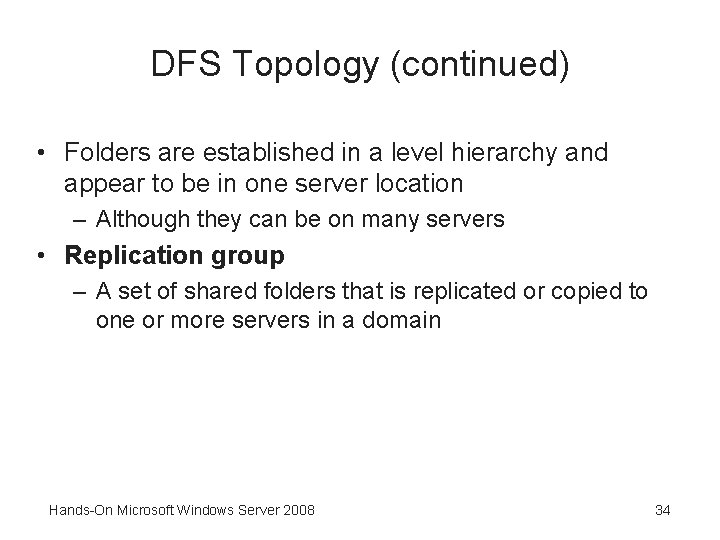 DFS Topology (continued) • Folders are established in a level hierarchy and appear to