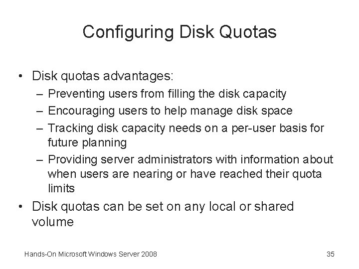 Configuring Disk Quotas • Disk quotas advantages: – Preventing users from filling the disk