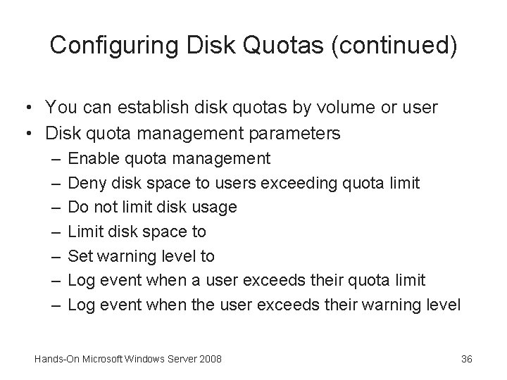 Configuring Disk Quotas (continued) • You can establish disk quotas by volume or user