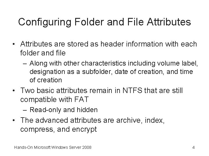 Configuring Folder and File Attributes • Attributes are stored as header information with each